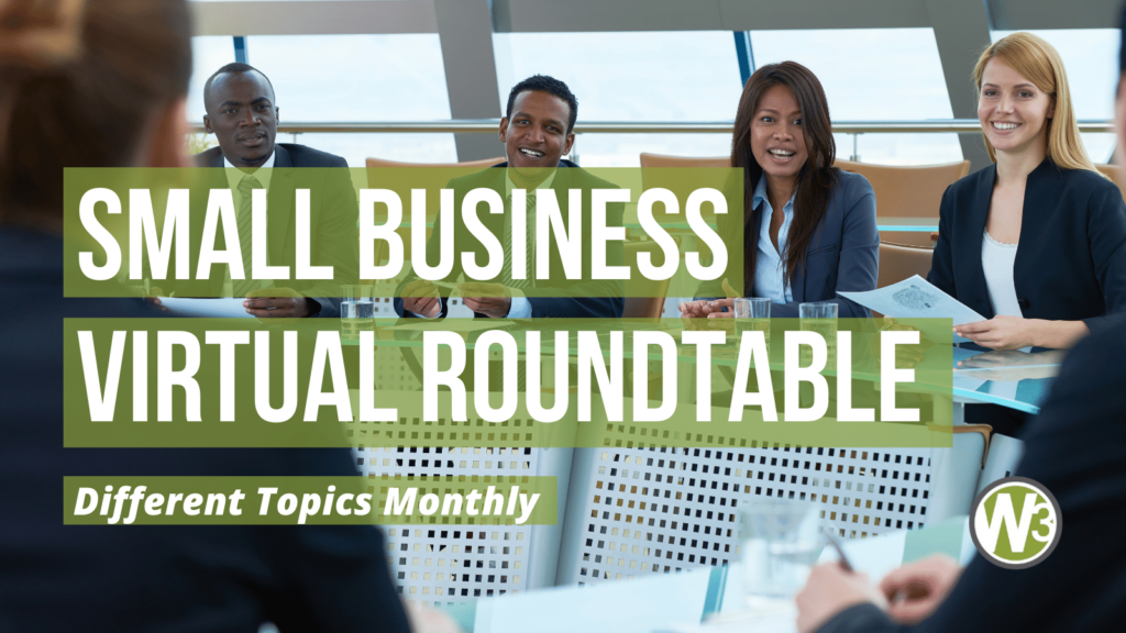 Small Business Virtual Roundtable. Different Topics Monthly.